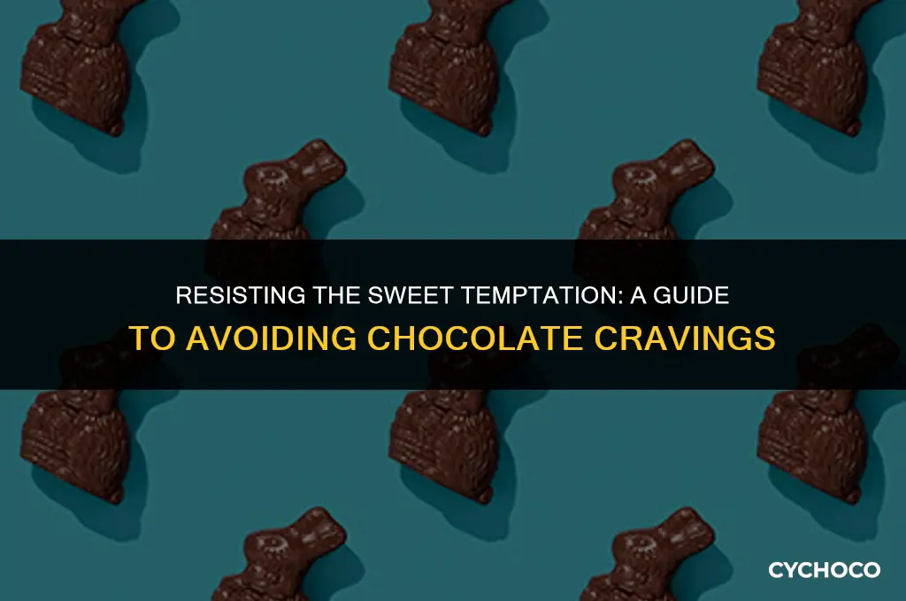 how to not get tempted by chocolate