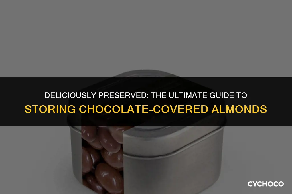 how to store chocolate covered almonds