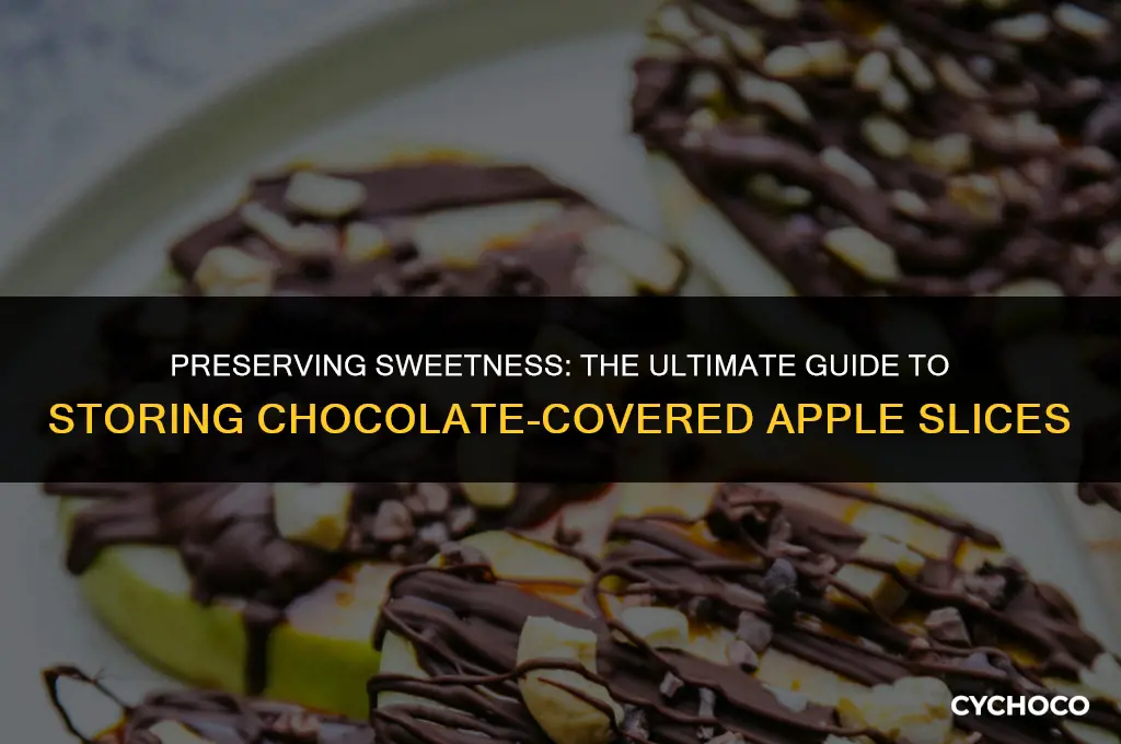 how to store chocolate covered apple slices
