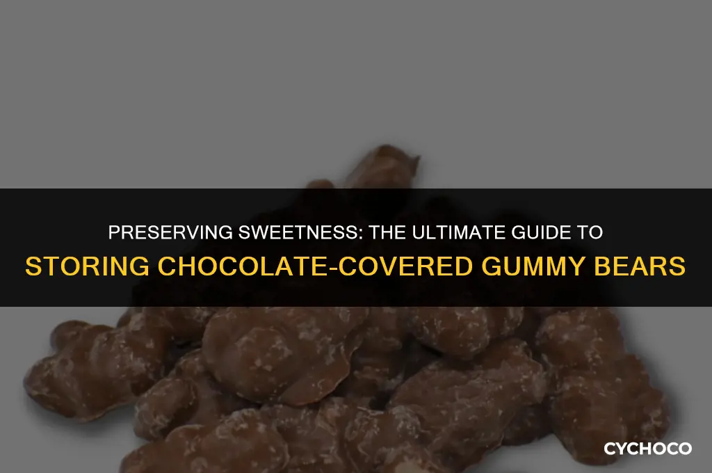 how to store chocolate covered gummy bears