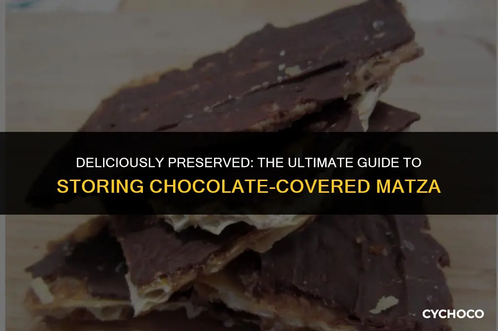 how to store chocolate covered matza