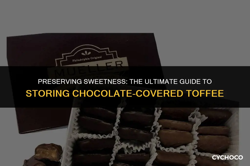 how to store chocolate covered toffee