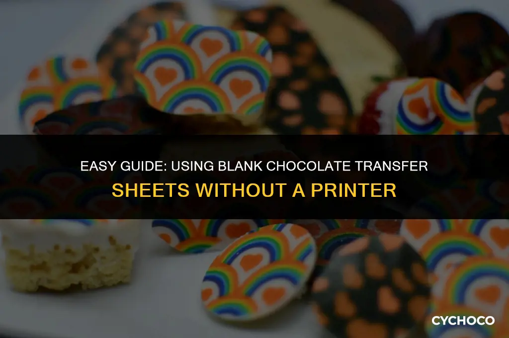 how to use blank chocolate transfer sheets without a printer