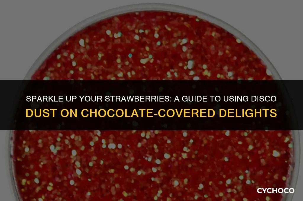 how to use disco dust on chocolate covered strawberries