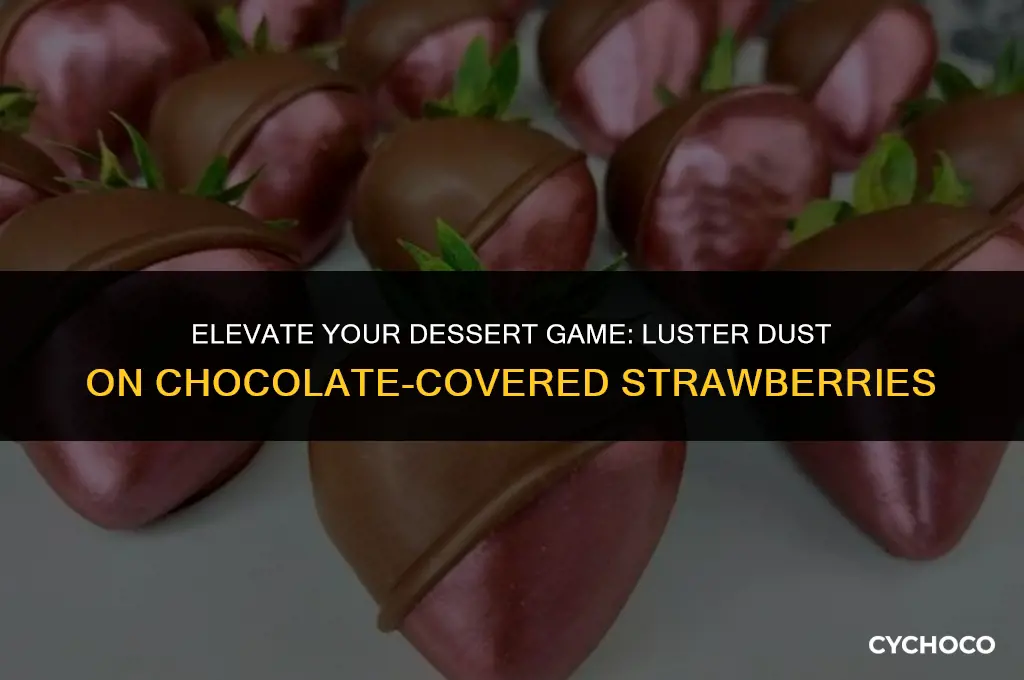 how to use luster dust on chocolate covered strawberries