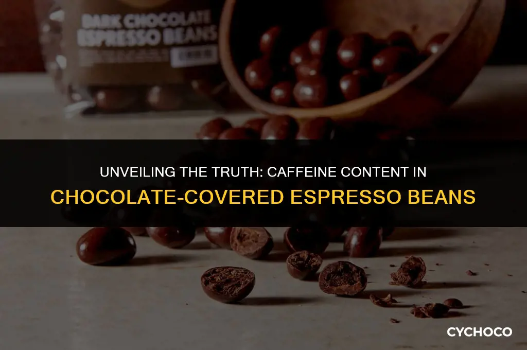 is caffeine in chocolate covered espresso beans