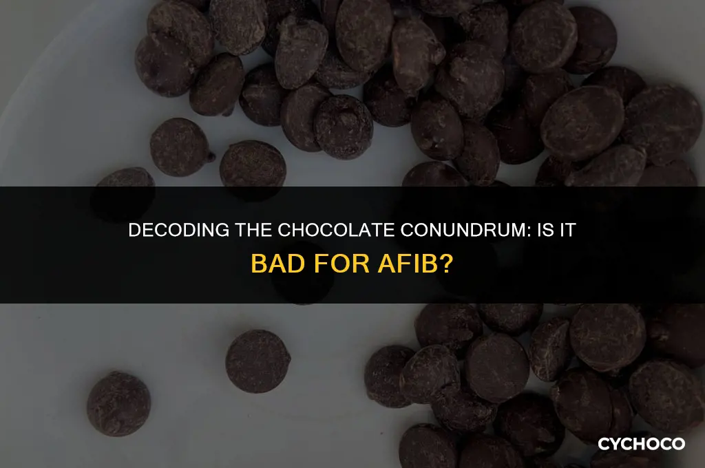 is chocolate bad for afib