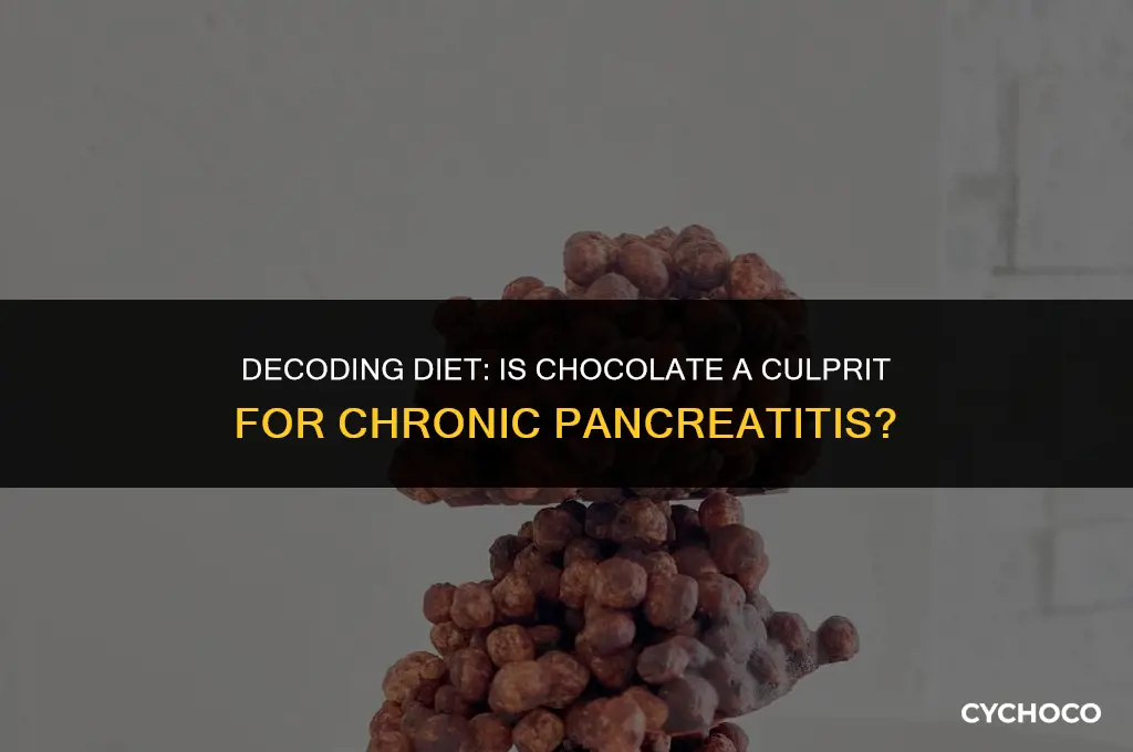 is chocolate bad for chronic pancreatitis