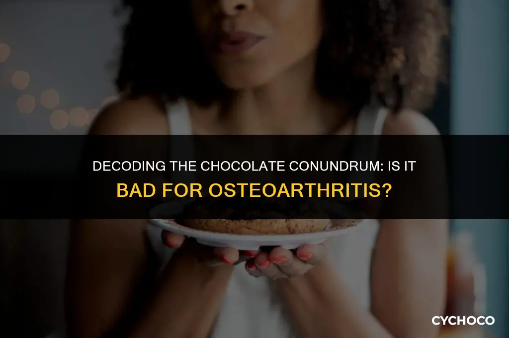is chocolate bad for osteoarthritis