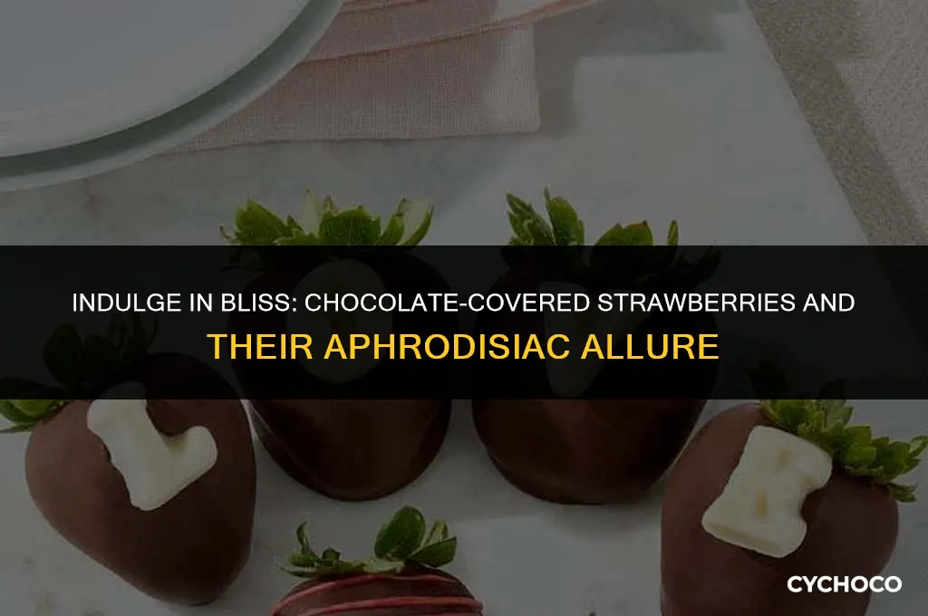 is chocolate covered strawberries an aphrodisiac