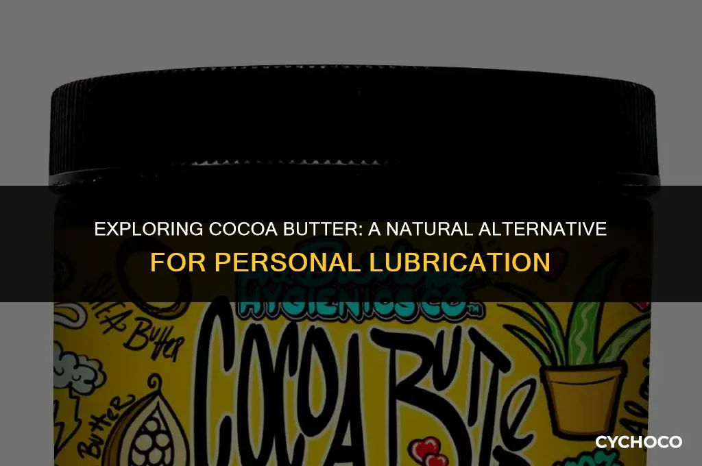 is cocoa butter good for lube