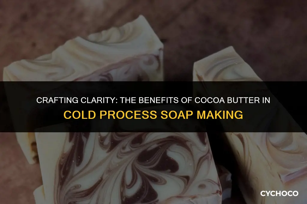 is cocoa butter good for makiing cold process clear soap