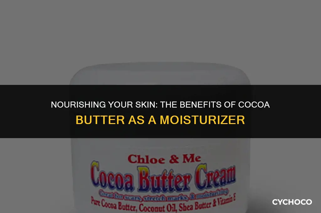 is cocoa butter good for moisturizer