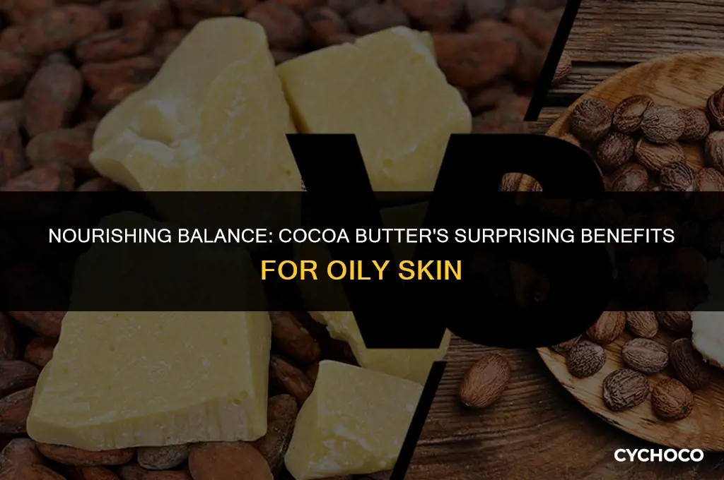 is cocoa butter good for oily skin