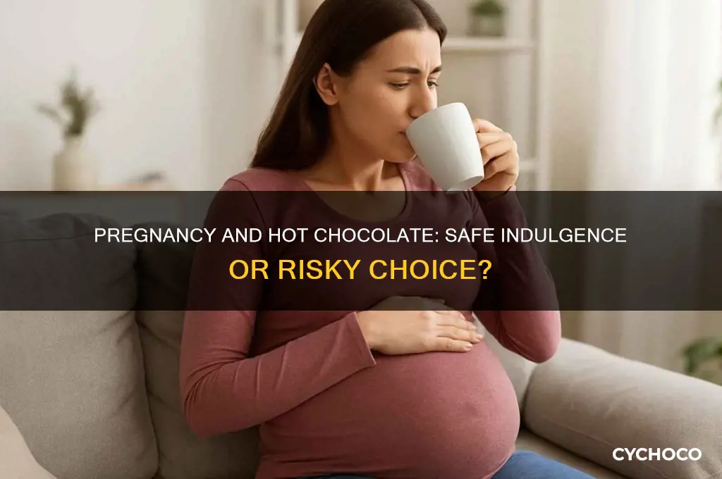 is it bad to drink hot chocolate while pregnant