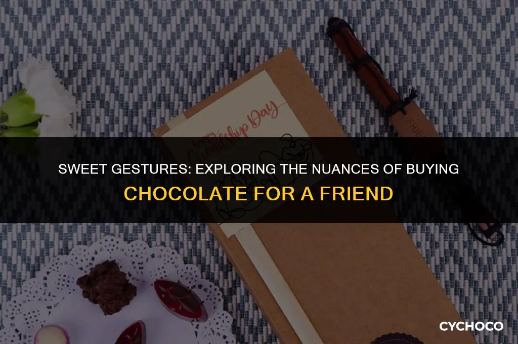 is it gay to buy another dude chocolate