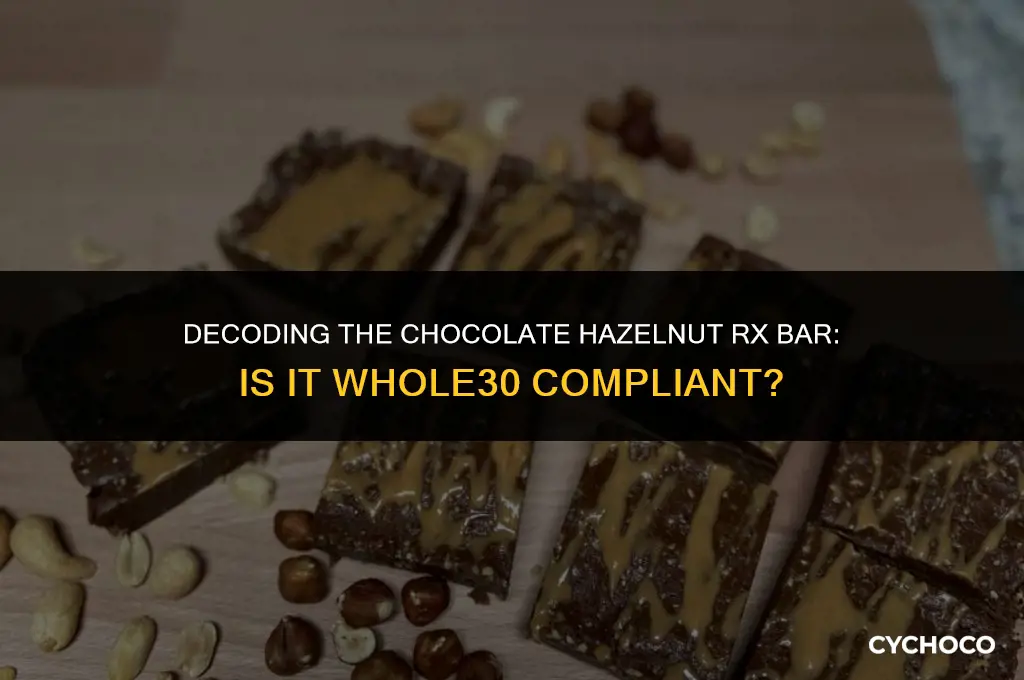 is the chocolate hazelnut rx bar whole30