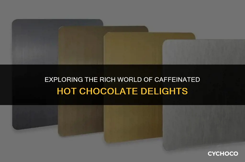 is there caffeine hot chocolate