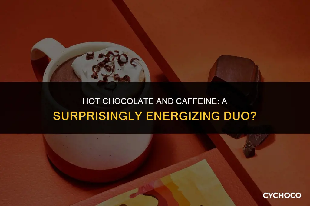 is there caffeine in hot chocolate drink