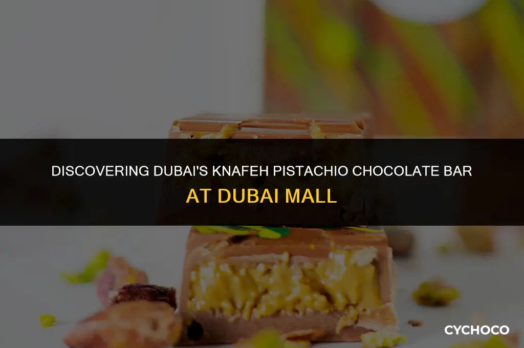 is there dubai knafeh pistachio chocolate bar in dubai mall