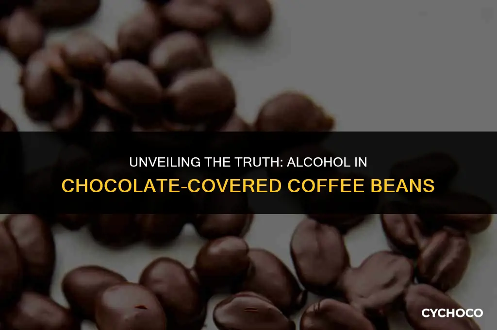 is there really alcohol in chocolate covered coffee beans