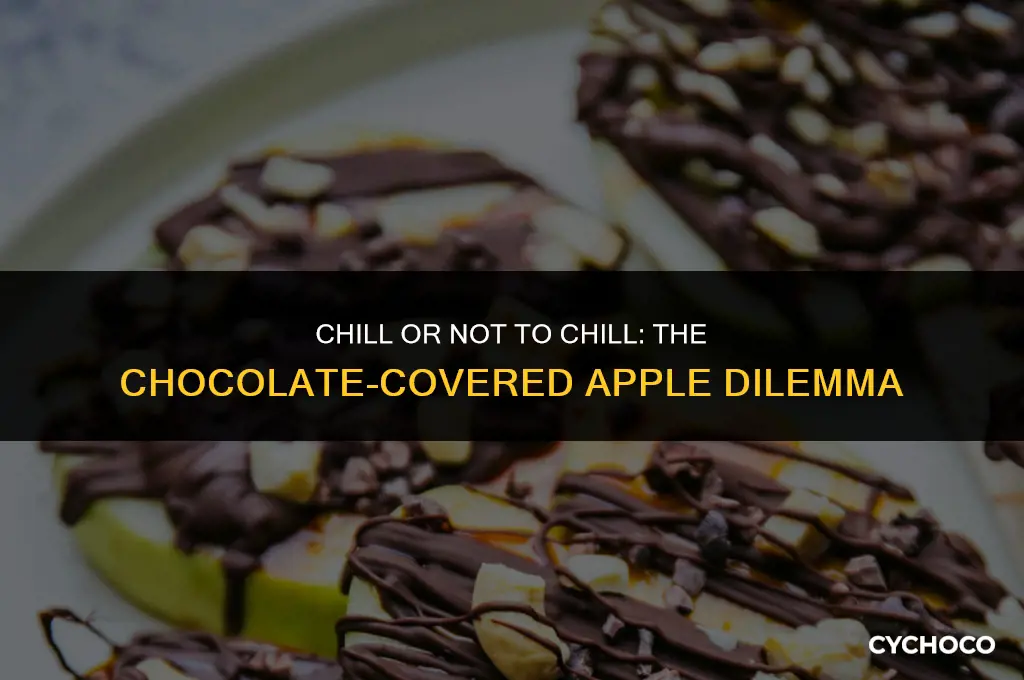 should chocolate covered apples be refrigerated