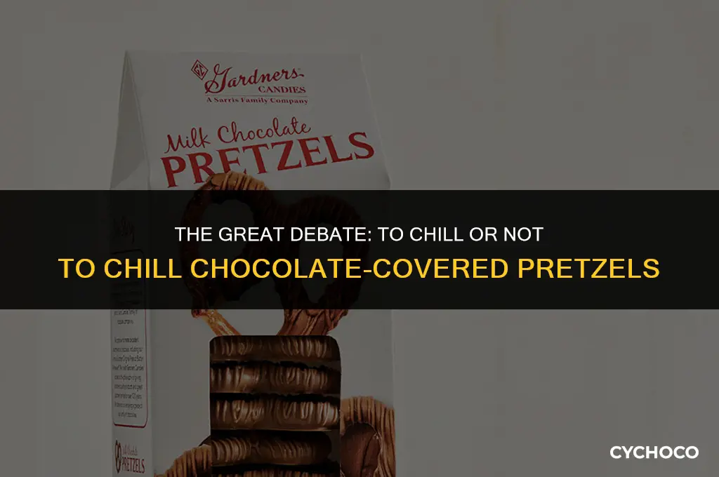 should chocolate covered pretzels be refrigerated