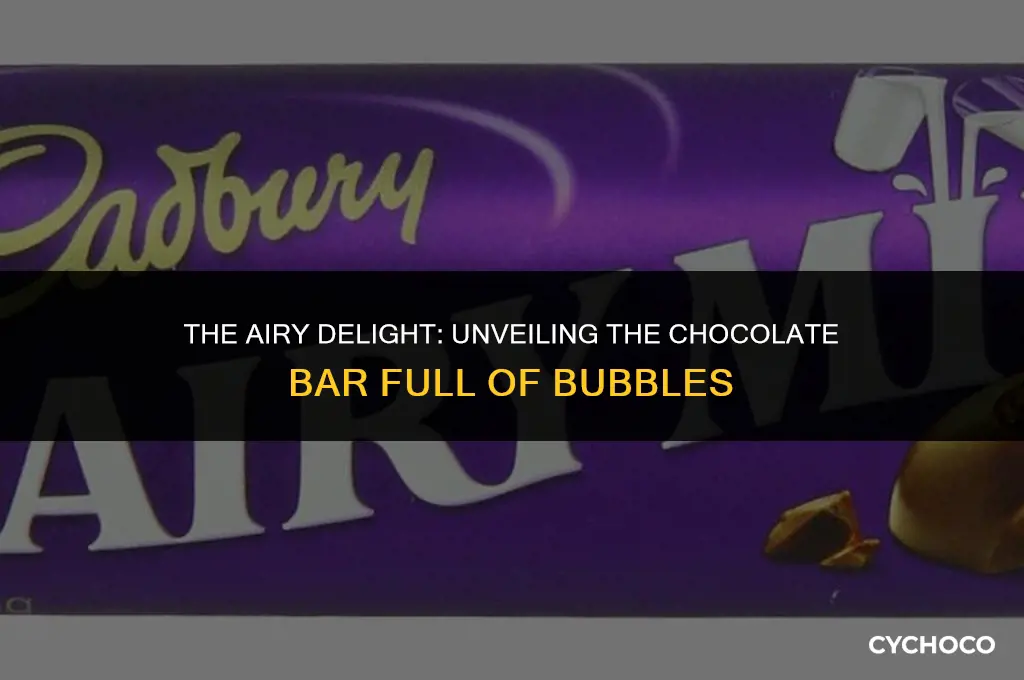 what chocolate bar was full of air bubbles