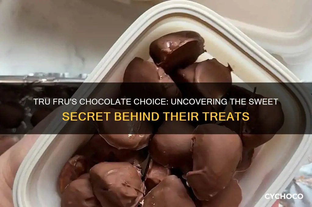what chocolate does tru fru use