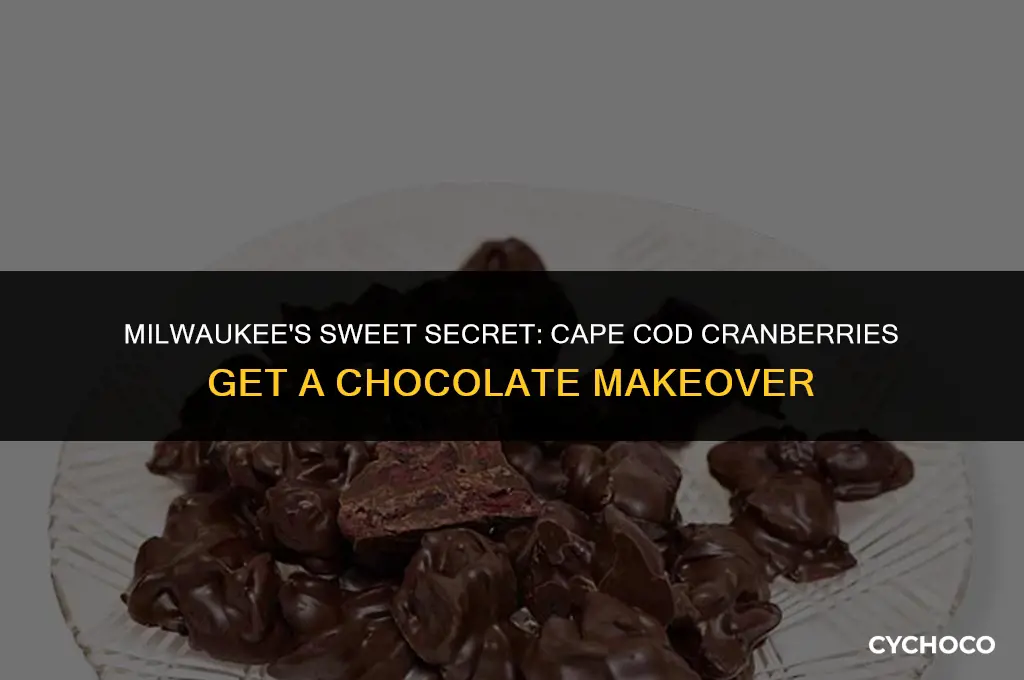what company in milwaukee produces cape cod chocolate covered cranberries