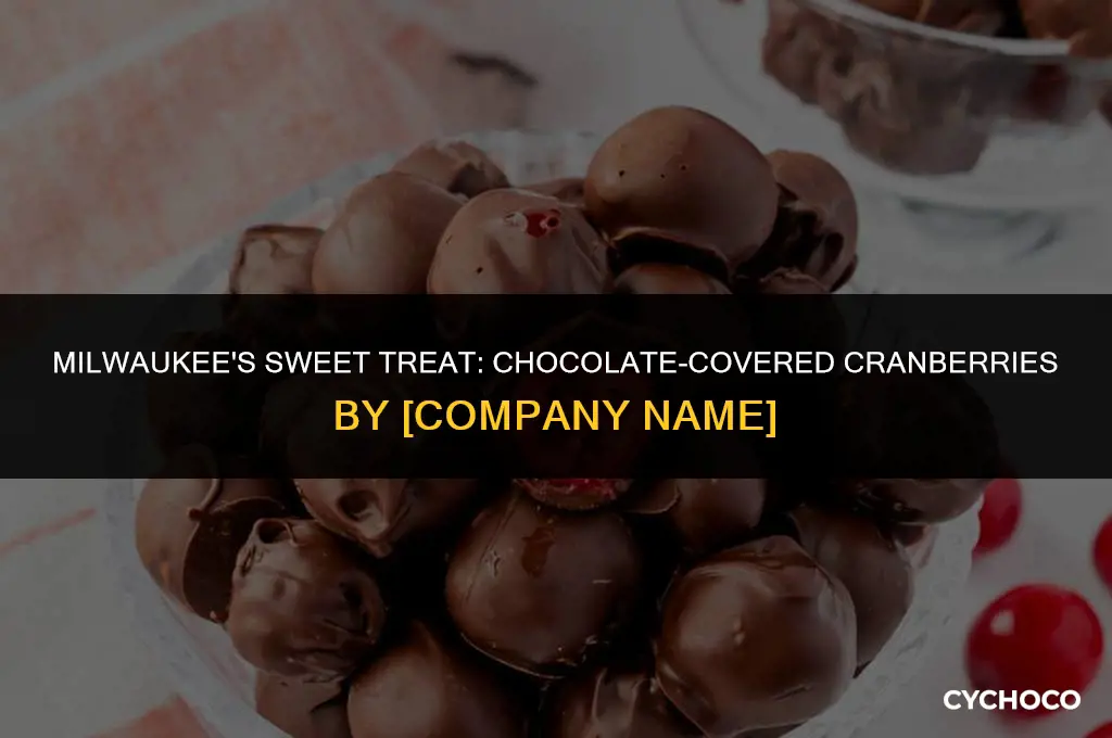 what company in milwaukee produces chocolate covered cranberries