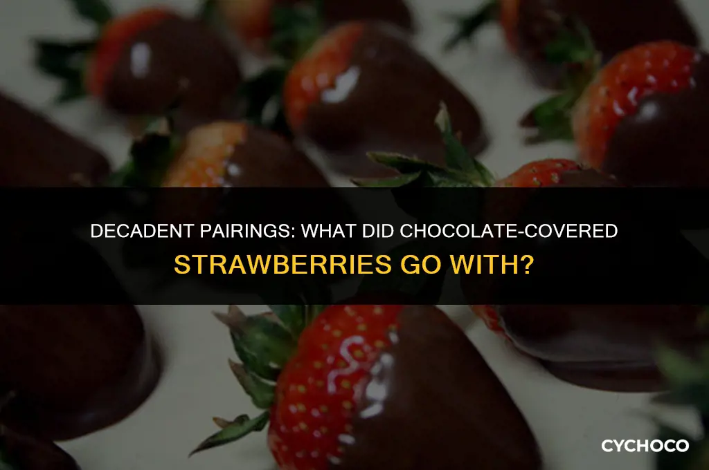 what did chocolate covered strawberries go with