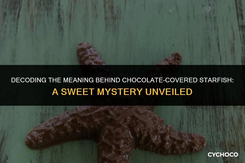what does chocolate covered starfish mean