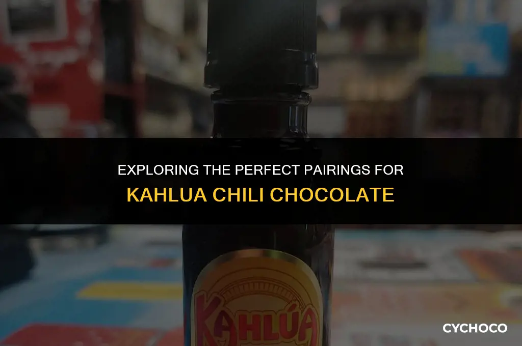 what does kahlua chili chocolate go good with