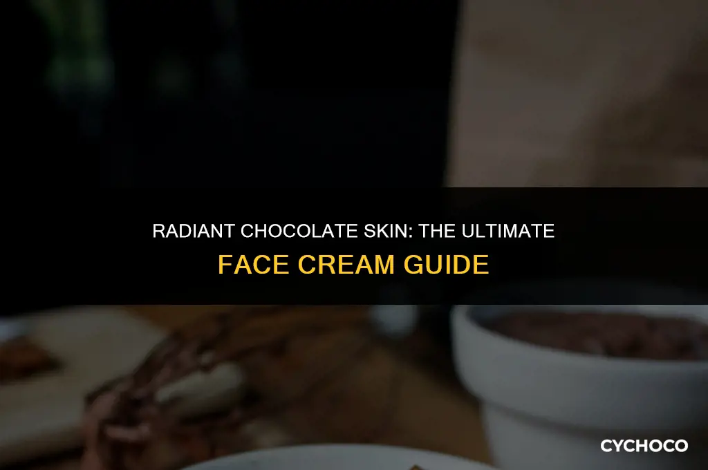 what face cream is good for chocolate skin