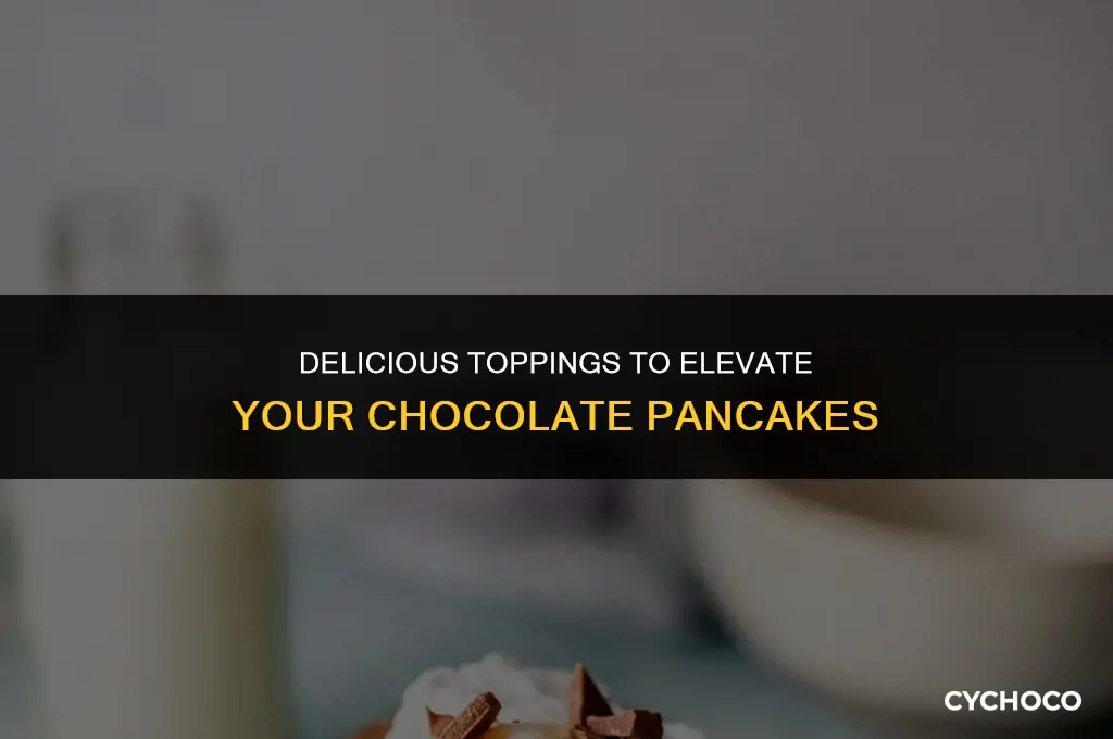 what goes good on chocolate pancakes
