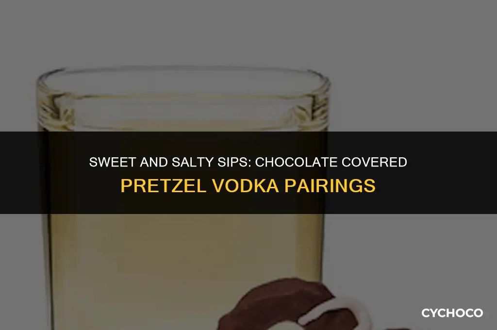 what goes good with chocolate covered pretzel vodka