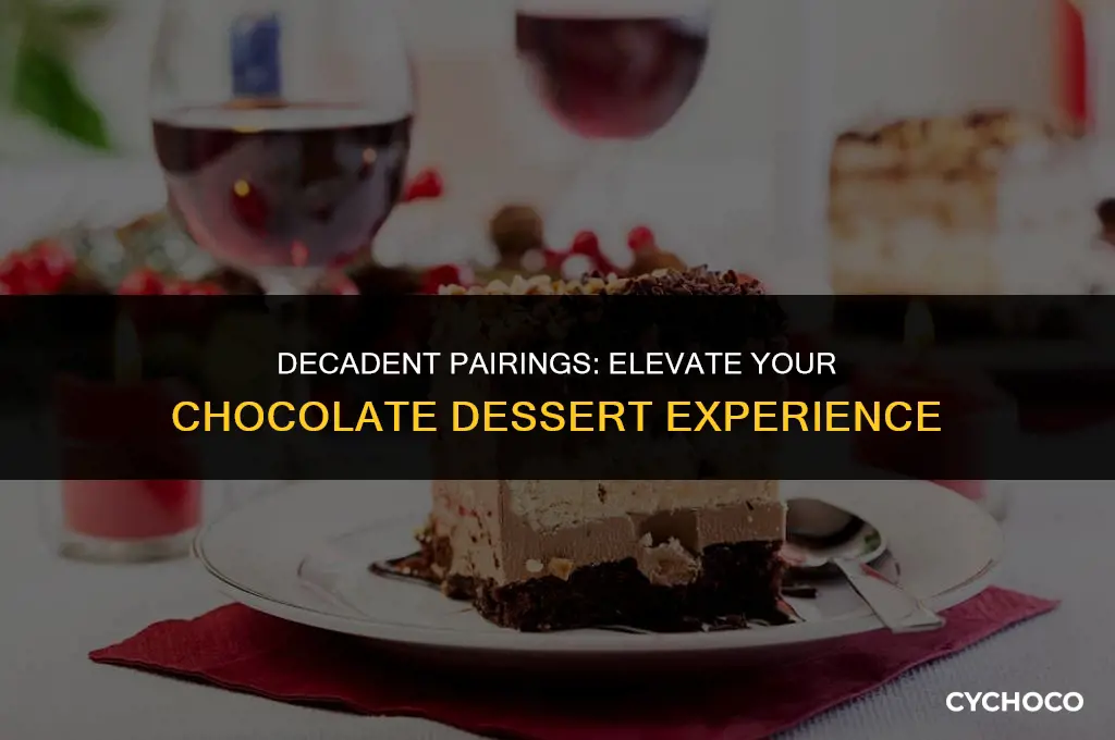what goes good with chocolate dessert