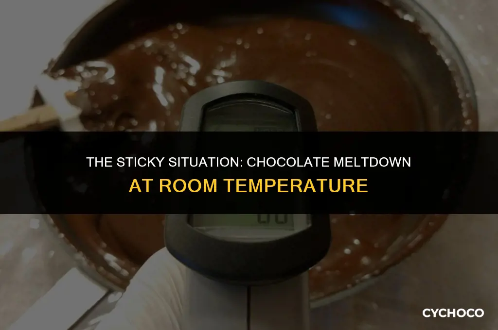 what happens if you leave melted chocolate in room temperature