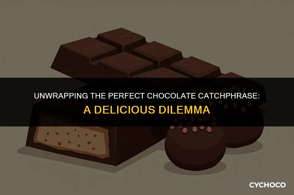 what is a good chocolate catchphrase