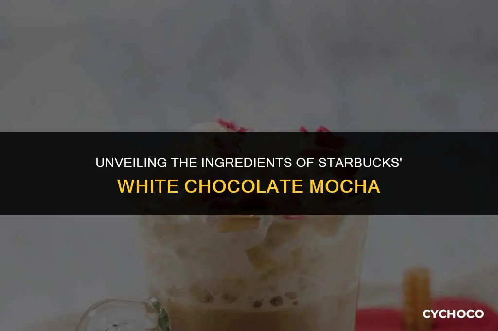 what is in a white chocolate mocha from starbucks