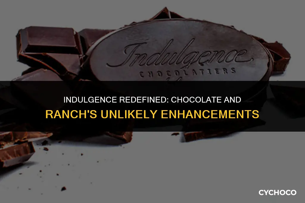 what is not not made better with chocolate or ranch