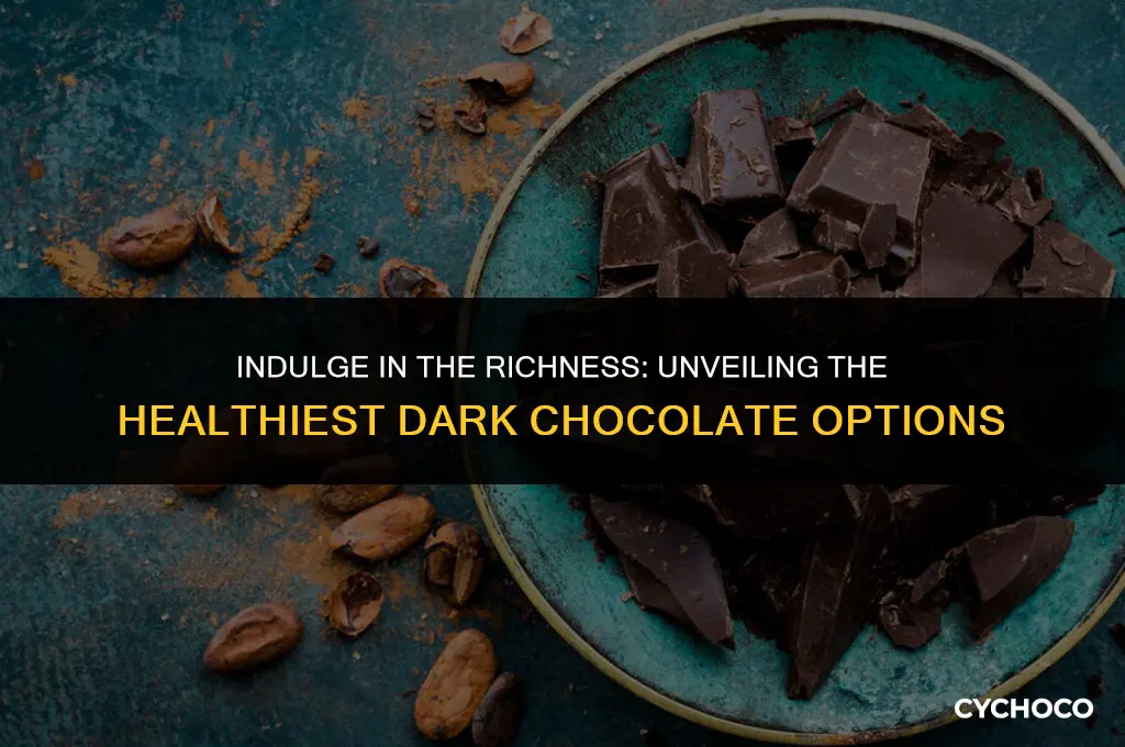 what is the healthiest dark chocolate to eat