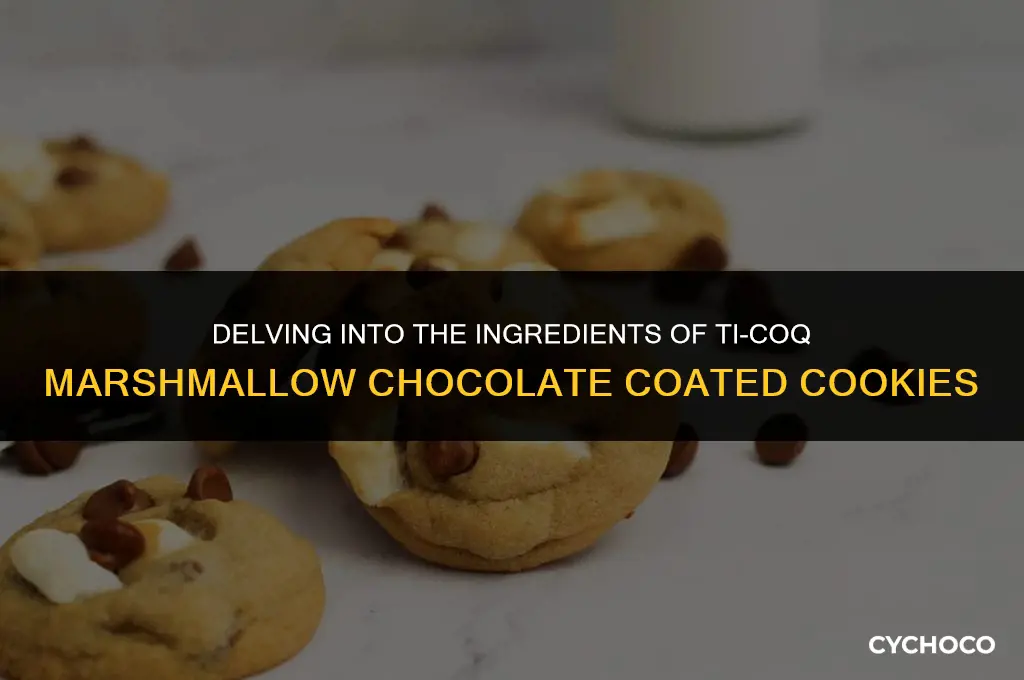 what is ti-coq marshmallow chocolate coated cookies made of