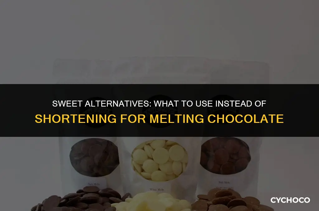 what to use instead of shortening for melting chocolate