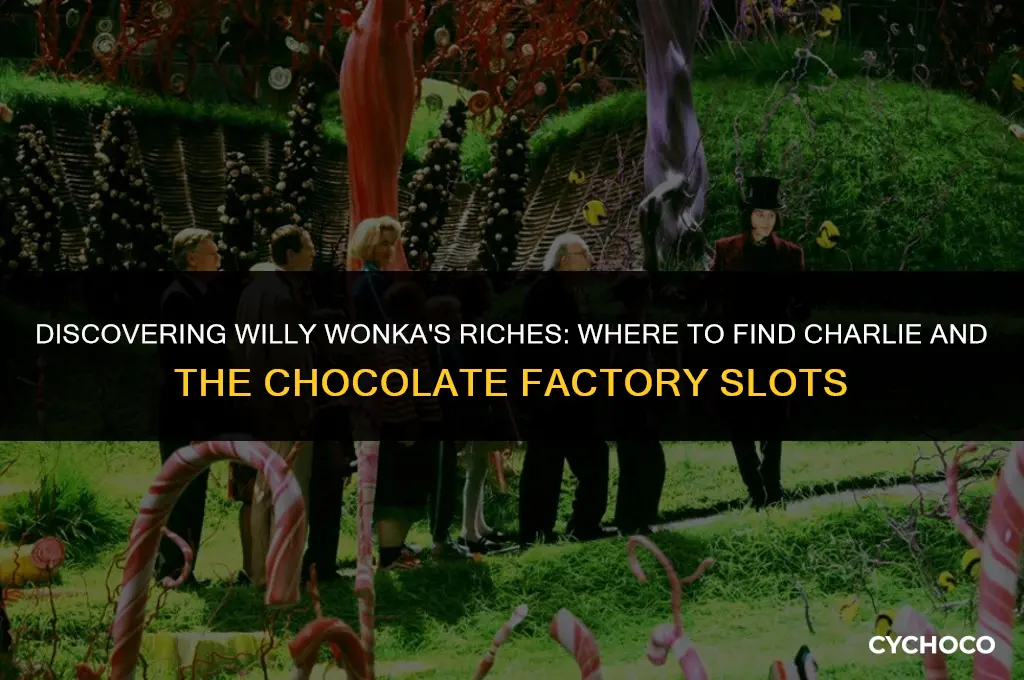 where are charlie and chocolate factory slot machines located