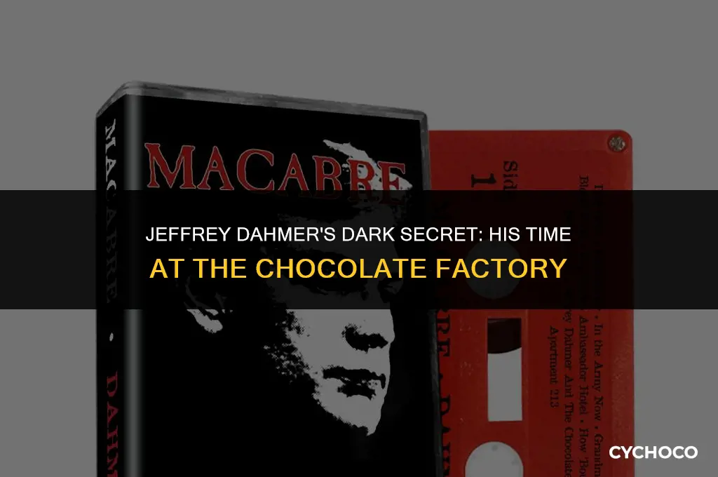 where did jeffrey dahmer work chocolate factory