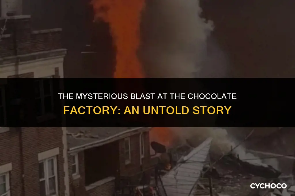 where did the chocolate factory blow up