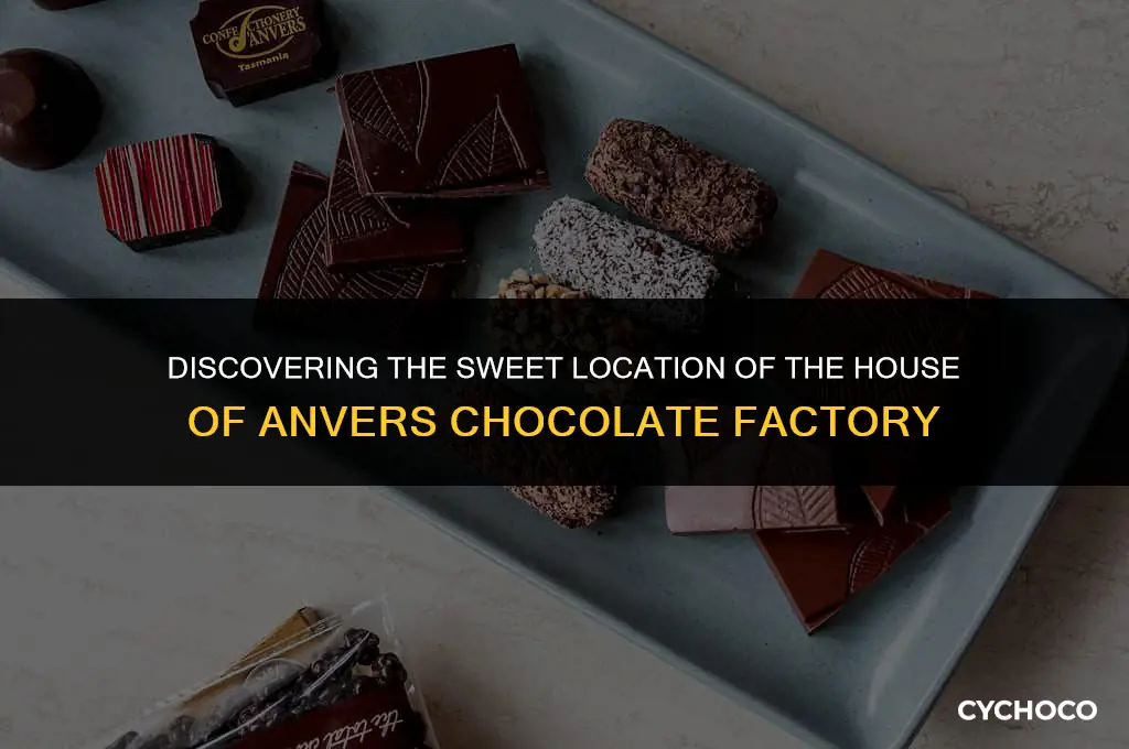 where is the house of anvers chocolate factory located in