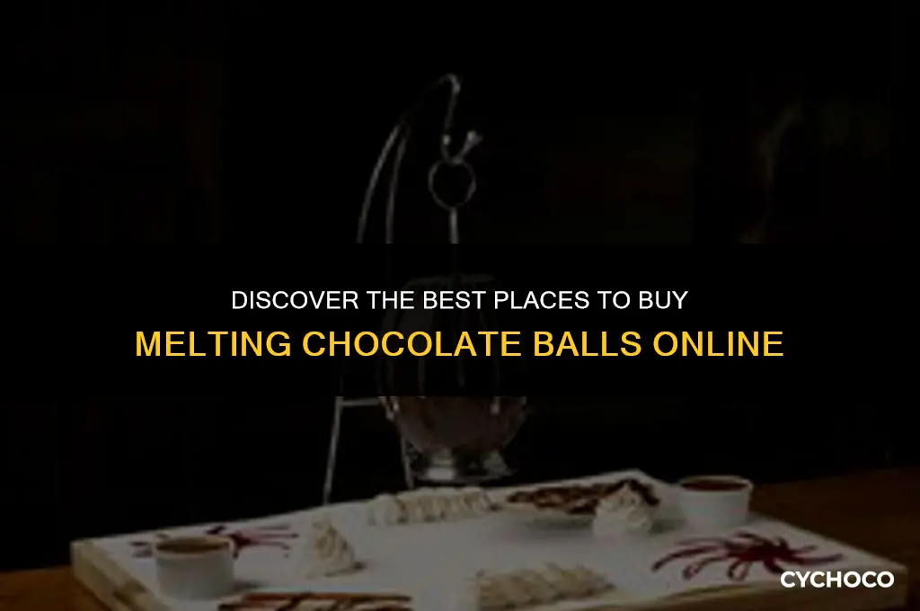 where to buy melting chocolate ball